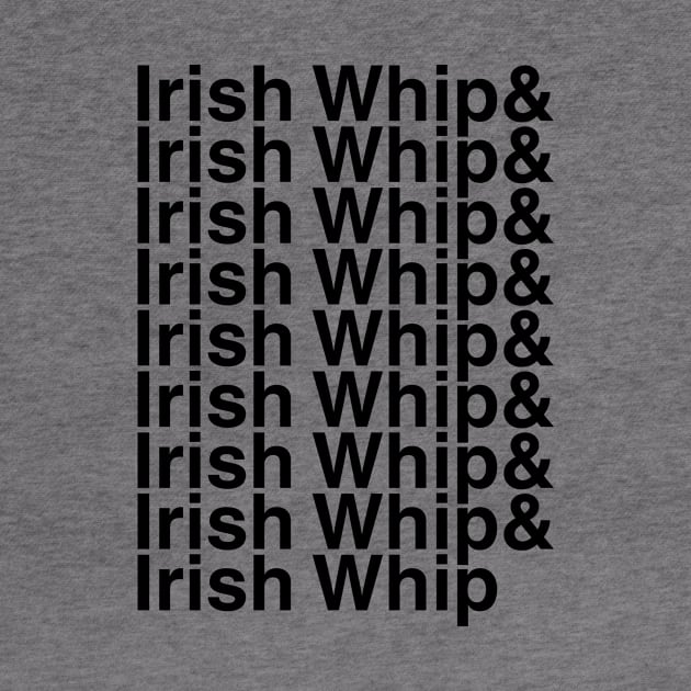 Irish Whip Helvetica List by DennisMcCarson